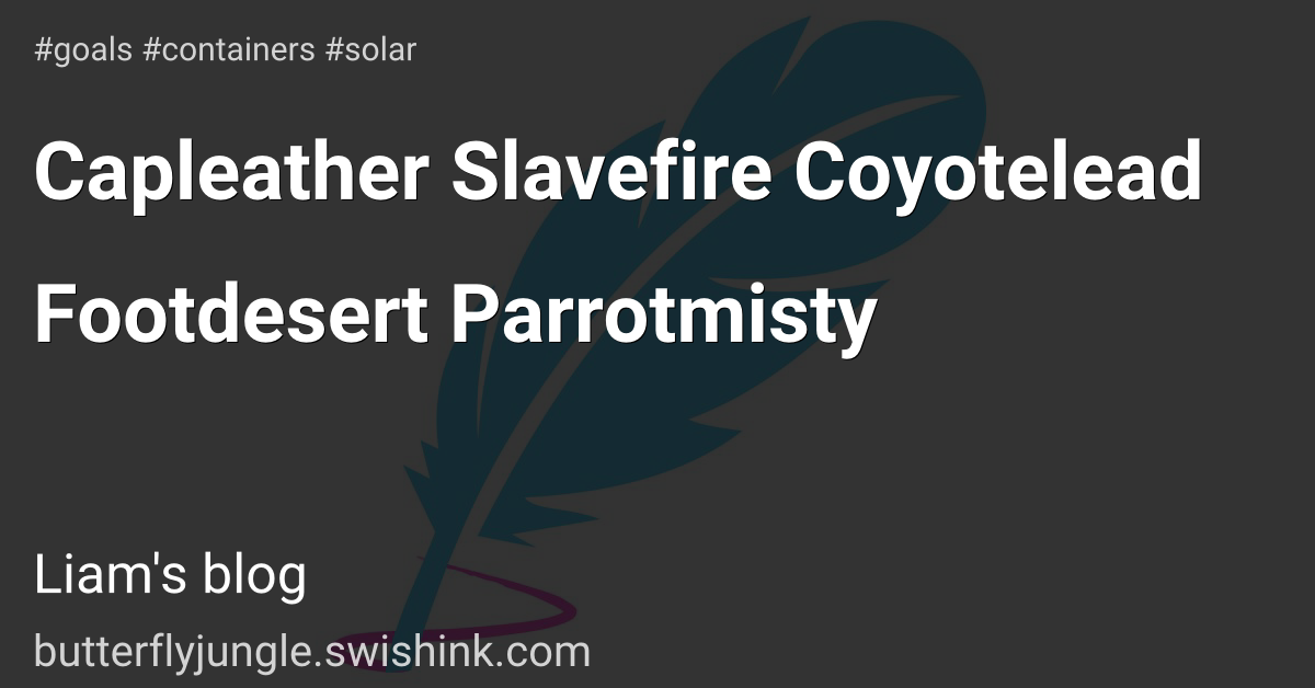 Capleather Slavefire Coyotelead Footdesert Parrotmisty