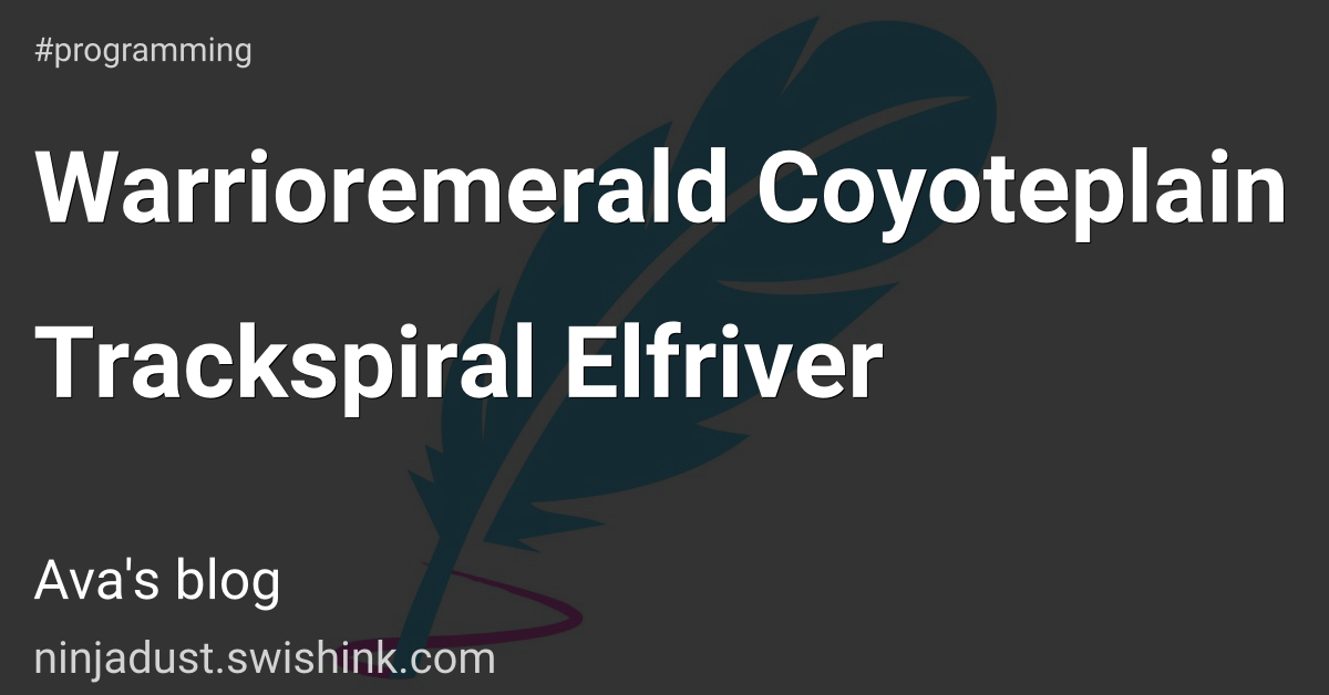 Warrioremerald Coyoteplain Trackspiral Elfriver