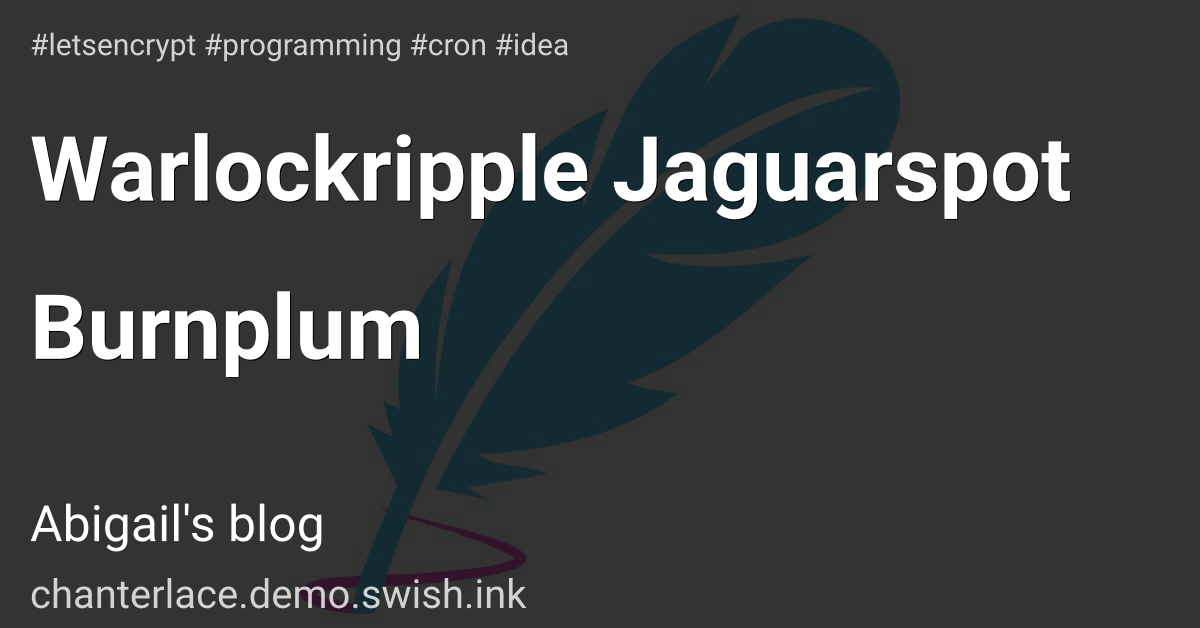 Warlockripple Jaguarspot Burnplum