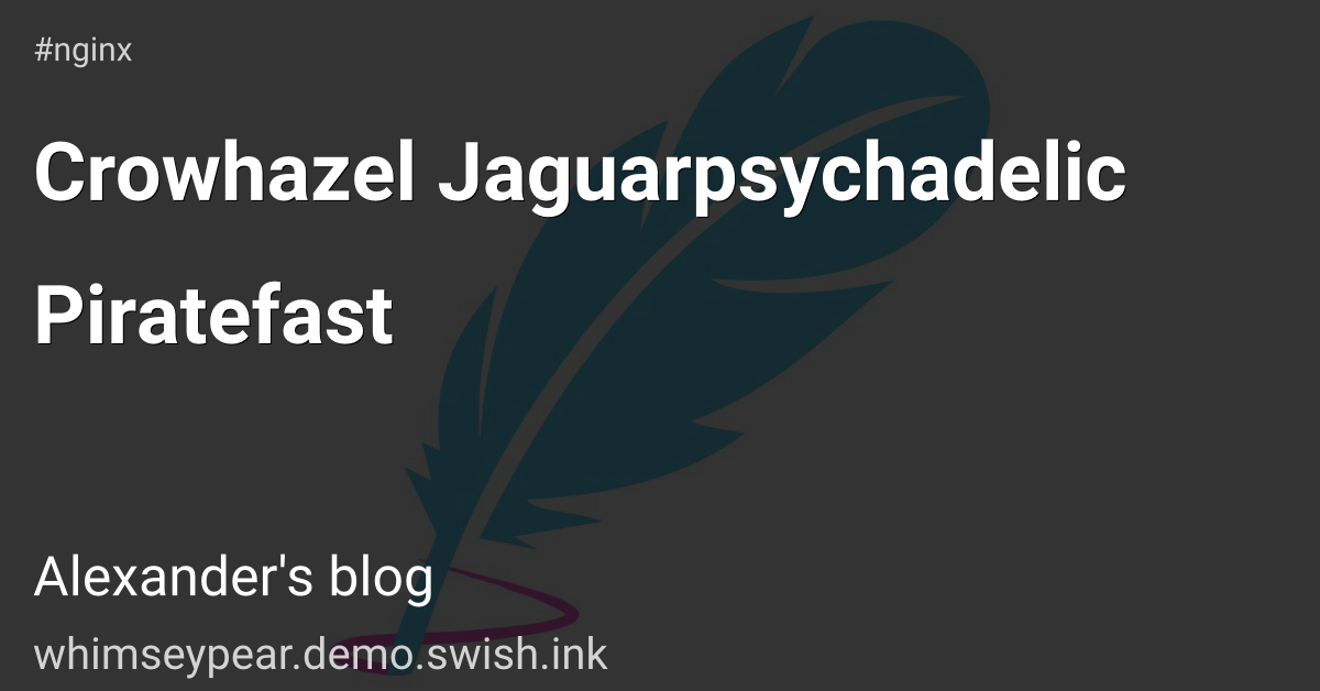 Crowhazel Jaguarpsychadelic Piratefast