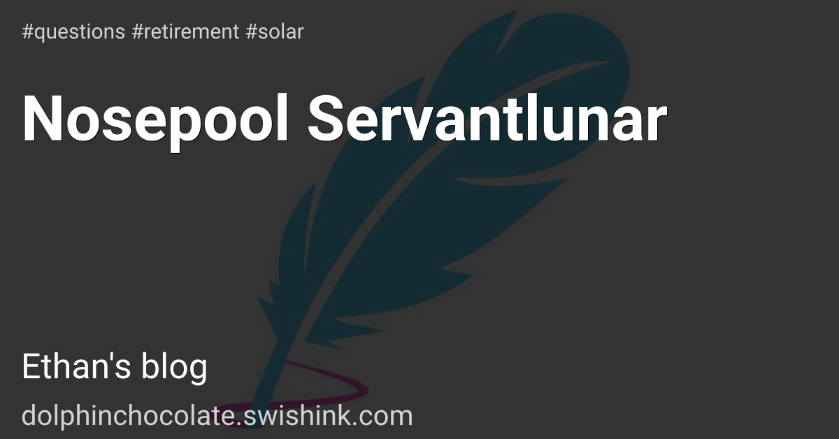 Nosepool Servantlunar