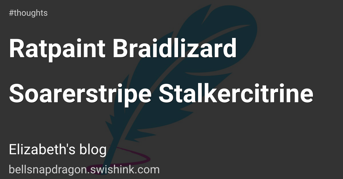 Ratpaint Braidlizard Soarerstripe Stalkercitrine