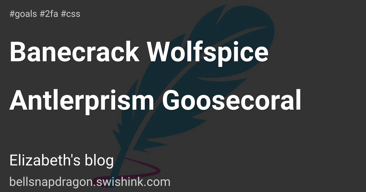 Banecrack Wolfspice Antlerprism Goosecoral