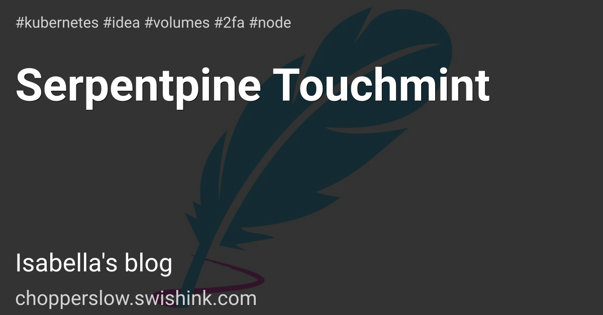 Serpentpine Touchmint
