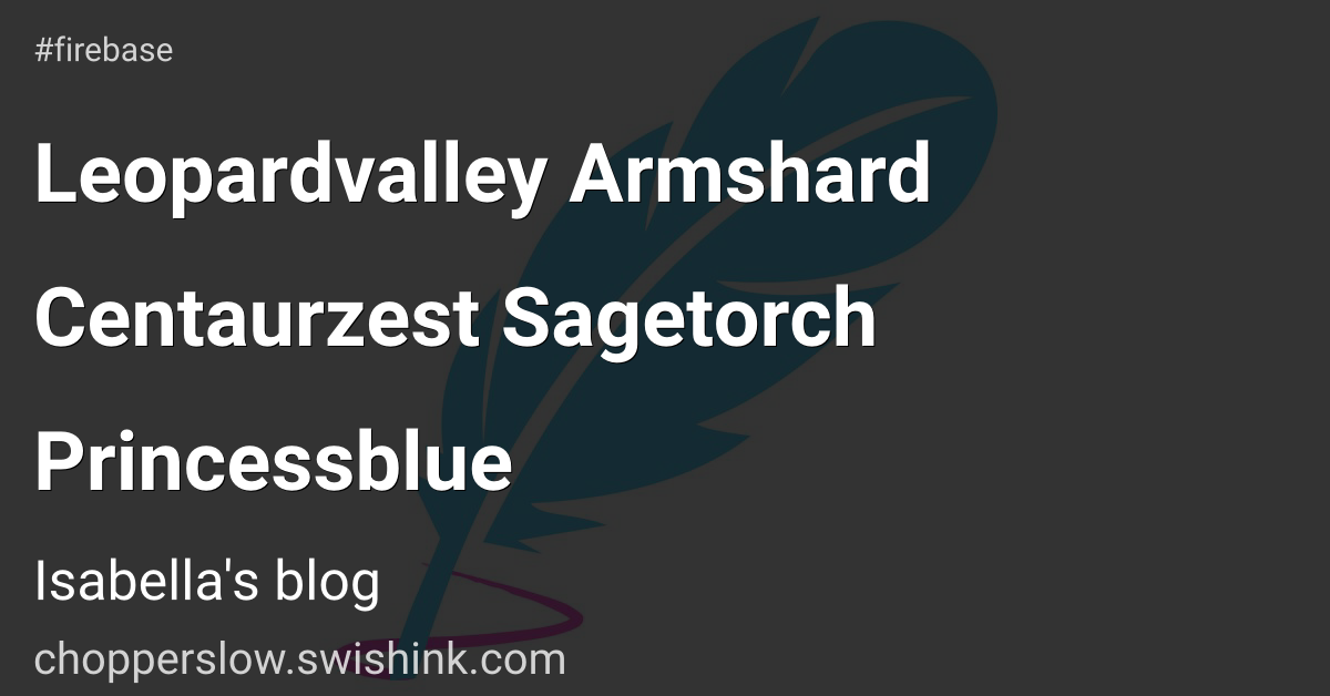 Leopardvalley Armshard Centaurzest Sagetorch Princessblue