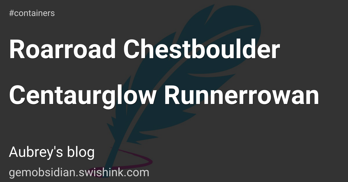 Roarroad Chestboulder Centaurglow Runnerrowan
