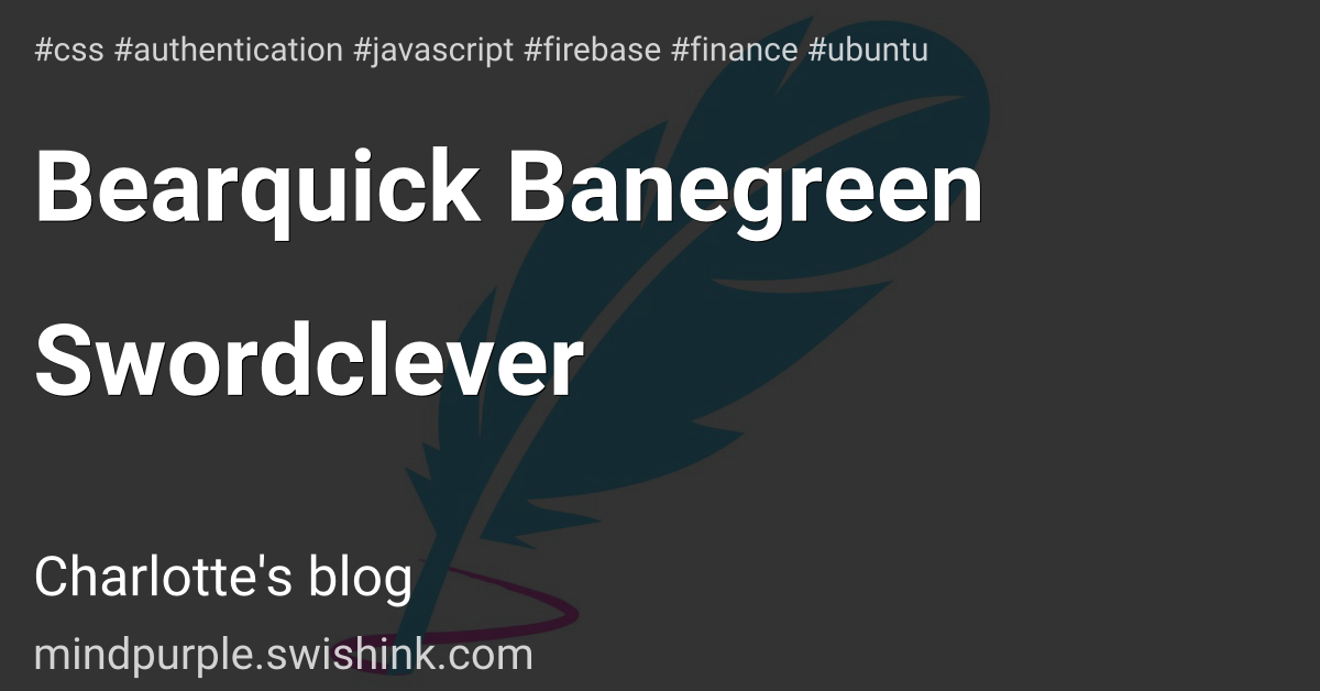 Bearquick Banegreen Swordclever
