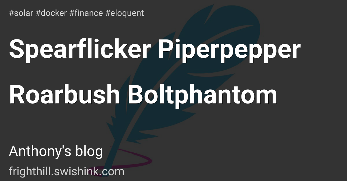 Spearflicker Piperpepper Roarbush Boltphantom
