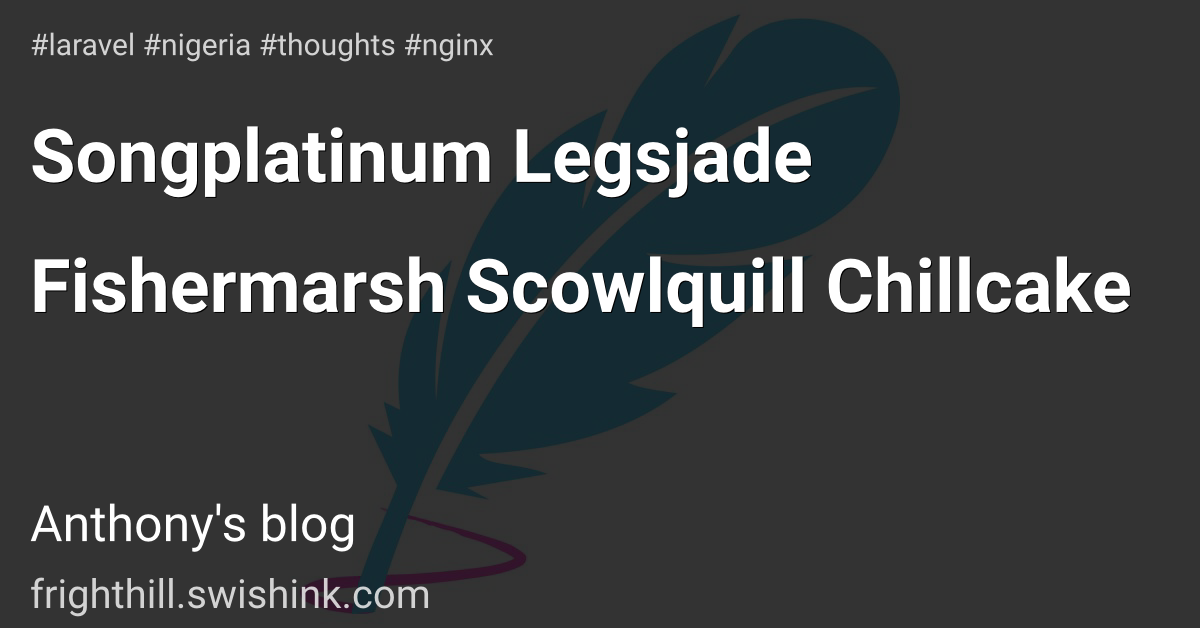 Songplatinum Legsjade Fishermarsh Scowlquill Chillcake