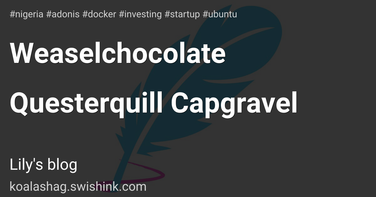 Weaselchocolate Questerquill Capgravel