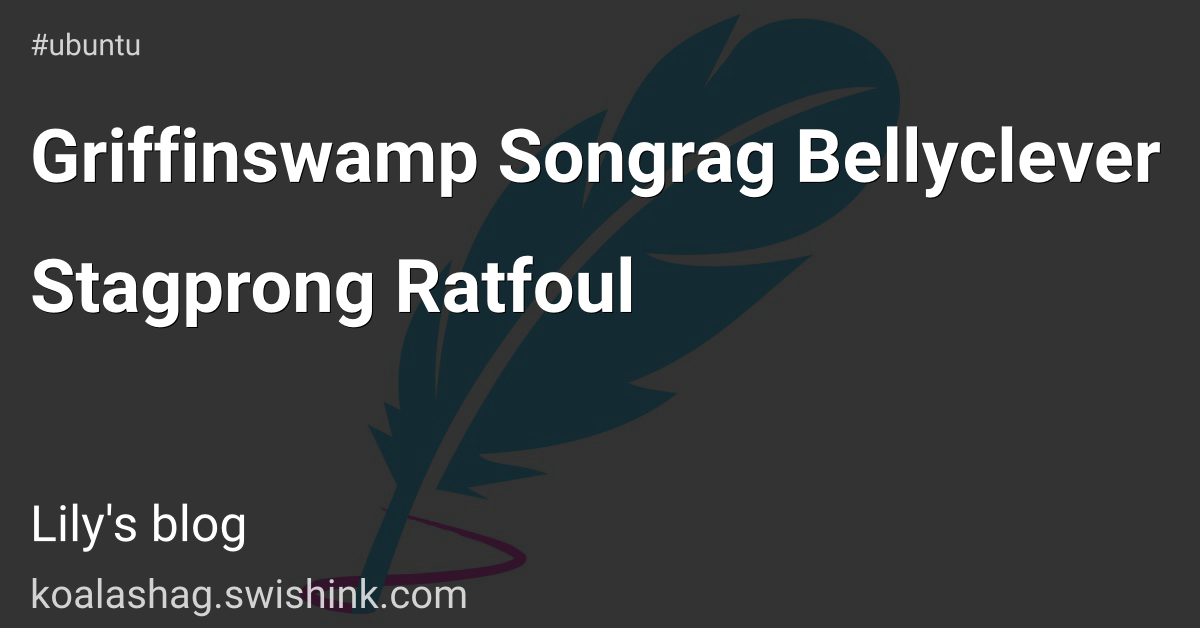 Griffinswamp Songrag Bellyclever Stagprong Ratfoul
