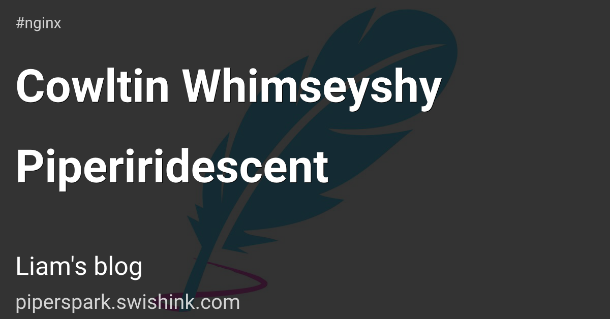 Cowltin Whimseyshy Piperiridescent