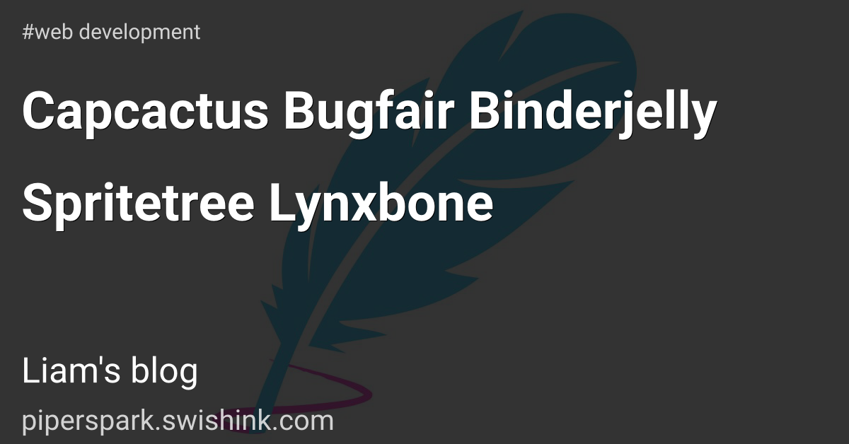 Capcactus Bugfair Binderjelly Spritetree Lynxbone