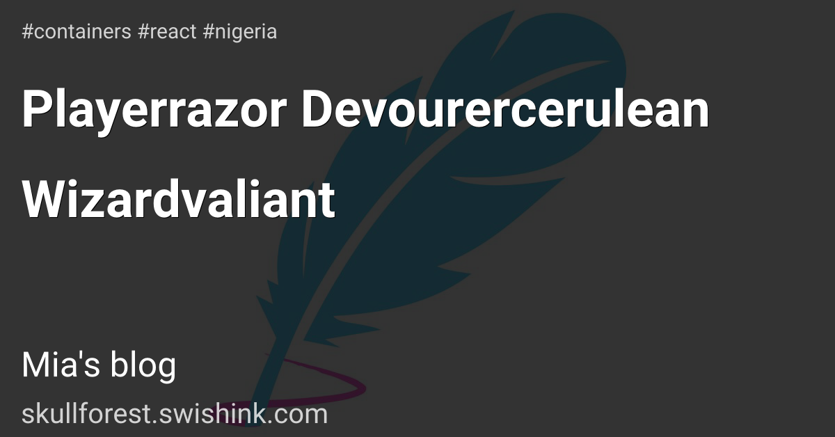 Playerrazor Devourercerulean Wizardvaliant