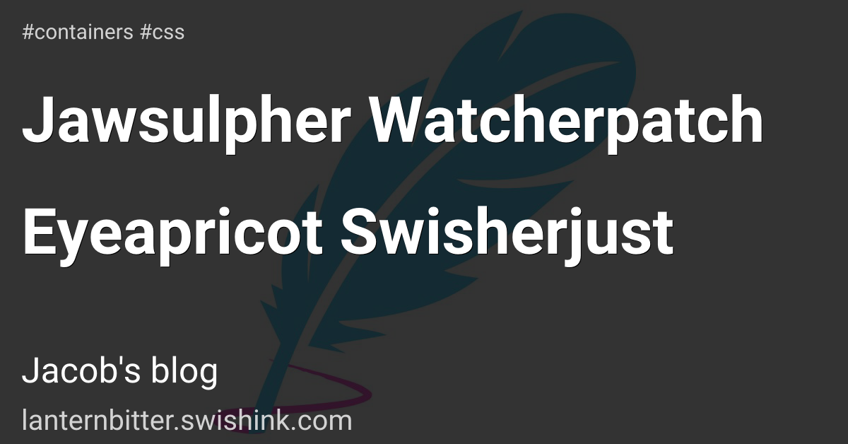 Jawsulpher Watcherpatch Eyeapricot Swisherjust