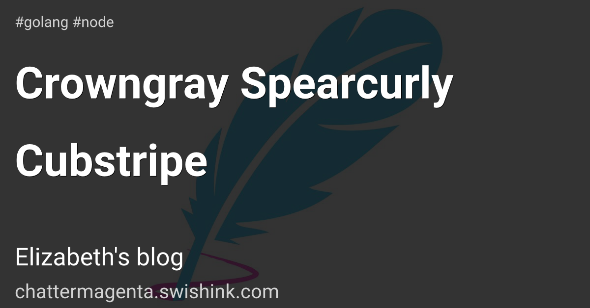 Crowngray Spearcurly Cubstripe