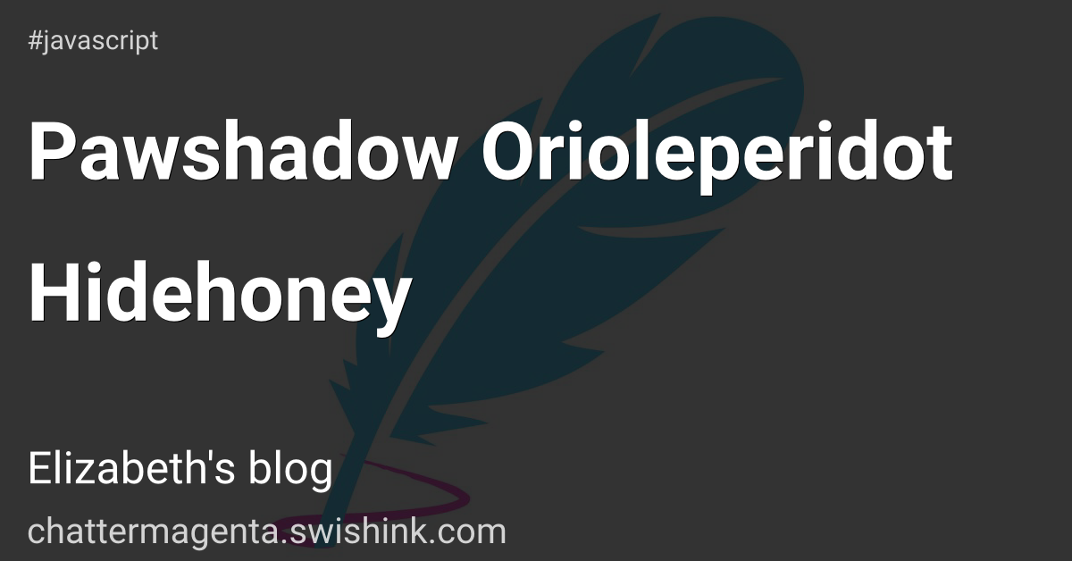 Pawshadow Orioleperidot Hidehoney