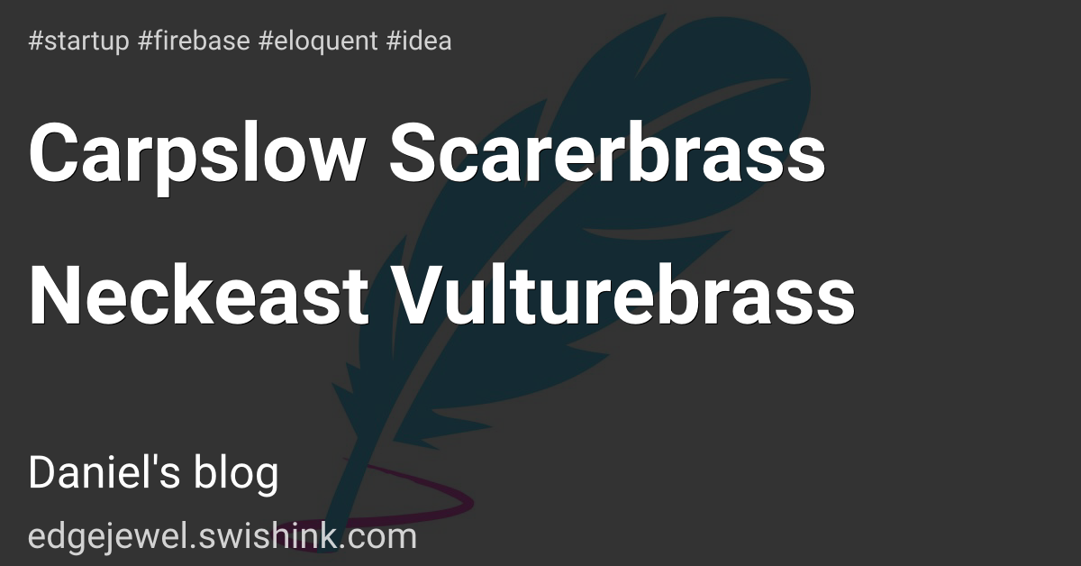 Carpslow Scarerbrass Neckeast Vulturebrass