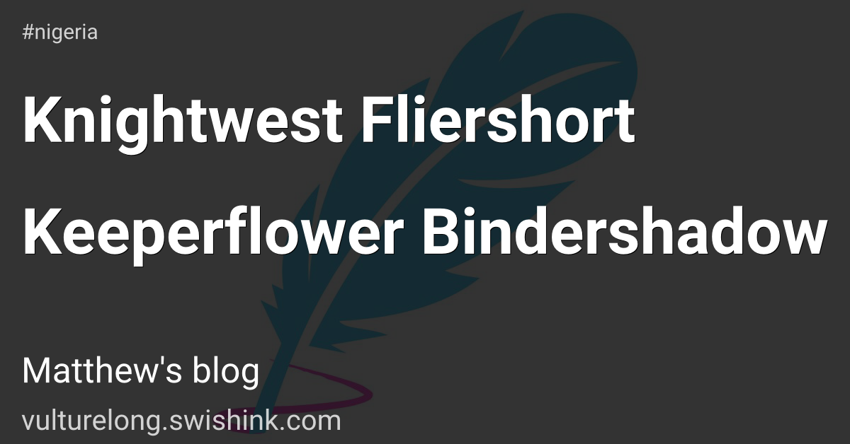 Knightwest Fliershort Keeperflower Bindershadow