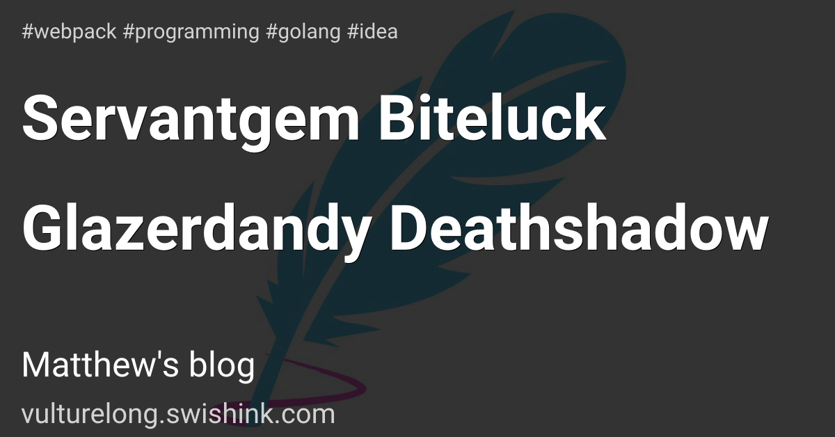 Servantgem Biteluck Glazerdandy Deathshadow