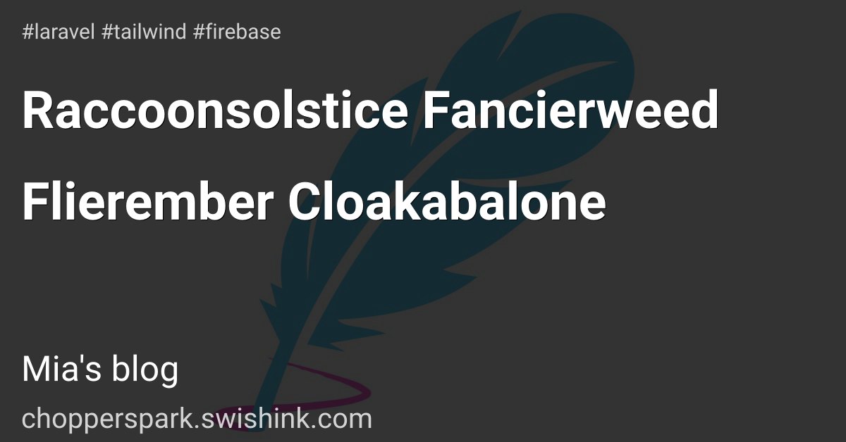 Raccoonsolstice Fancierweed Flierember Cloakabalone