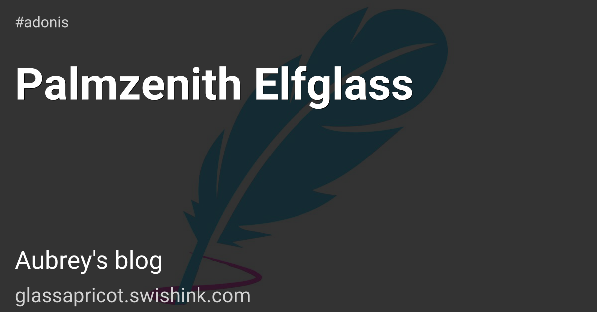 Palmzenith Elfglass