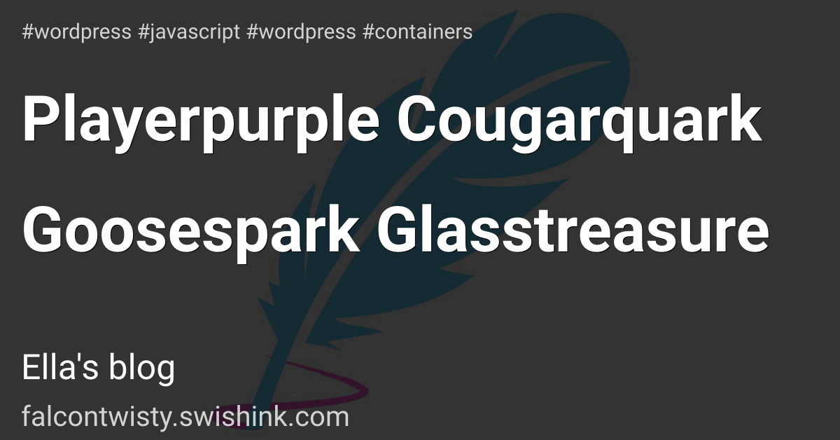 Playerpurple Cougarquark Goosespark Glasstreasure