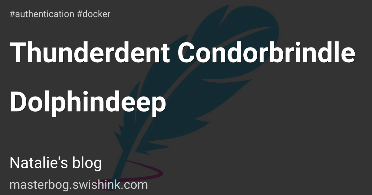 Thunderdent Condorbrindle Dolphindeep
