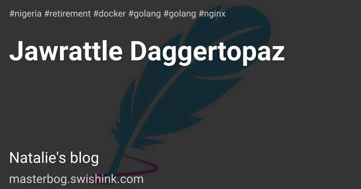 Jawrattle Daggertopaz