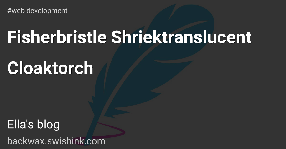 Fisherbristle Shriektranslucent Cloaktorch