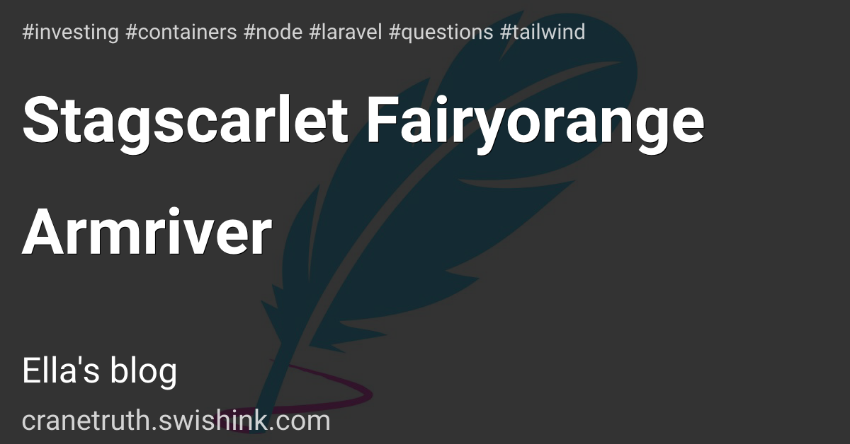 Stagscarlet Fairyorange Armriver