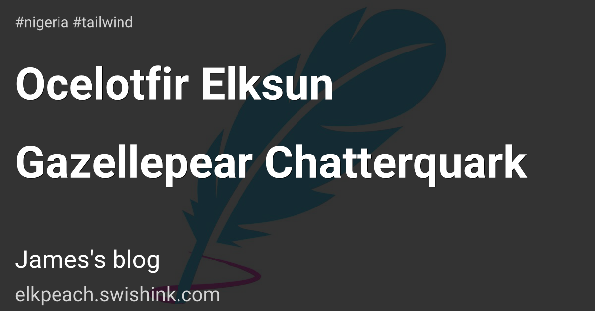 Ocelotfir Elksun Gazellepear Chatterquark