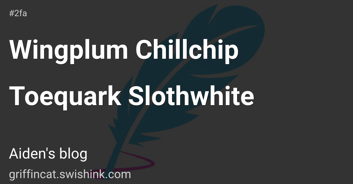 Wingplum Chillchip Toequark Slothwhite