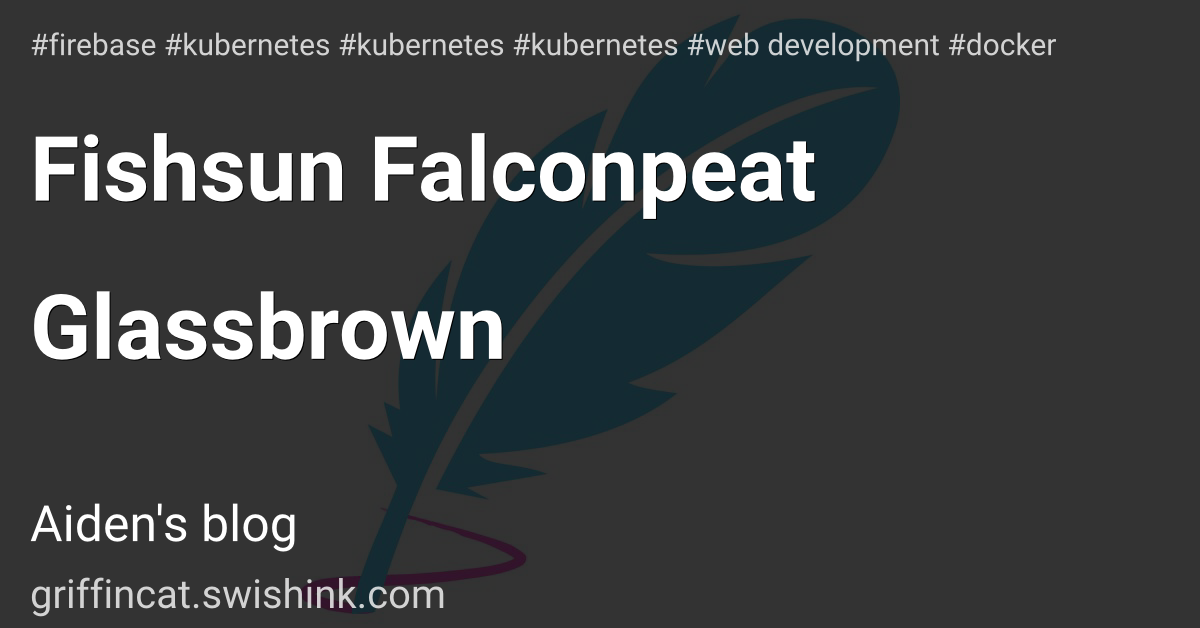 Fishsun Falconpeat Glassbrown