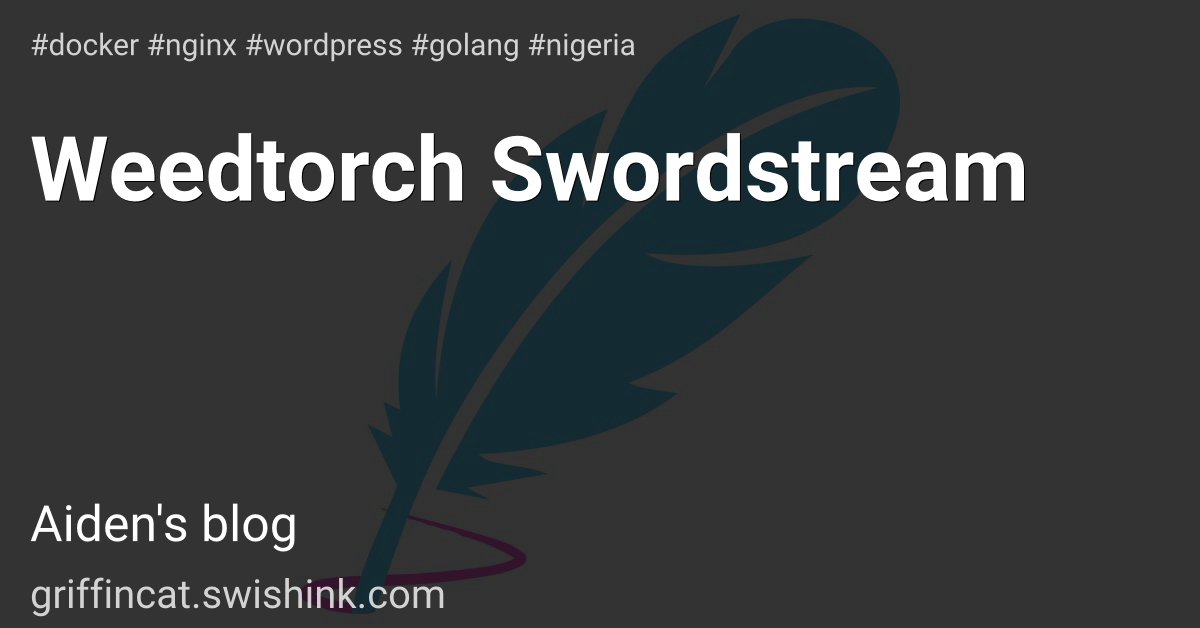 Weedtorch Swordstream