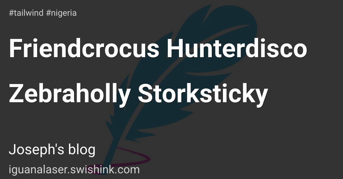 Friendcrocus Hunterdisco Zebraholly Storksticky