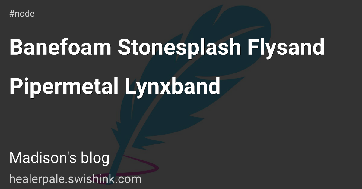 Banefoam Stonesplash Flysand Pipermetal Lynxband
